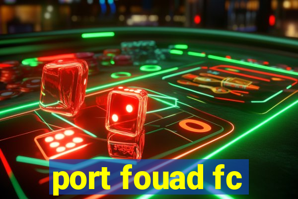 port fouad fc
